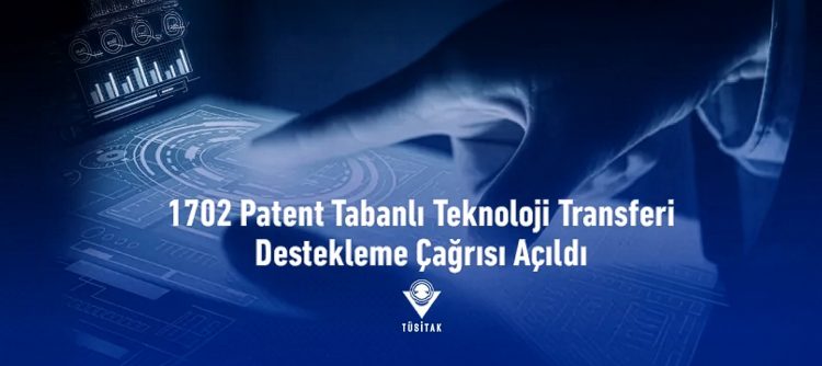 1702 – Patent Tabanlı Teknoloji Transferi Destekleme Çağrısı